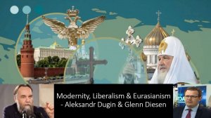 Crisis of Modernity and Liberalism, and Eurasianism as the Solution - Aleksandr Dugin & Glenn Diesen