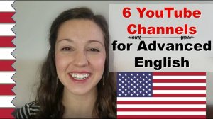 6 YouTube Channels for Advanced English