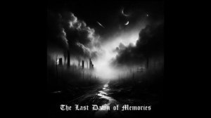 WELTSZMERC - The Last Dawn of Memories