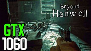 GTX 1060 3gb | Beyond Hanwell | i5 11400f | Low Settings