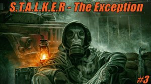 Прохождение S.T.A.L.K.E.R - The Exception  Стрим 3 Работа на Бармена