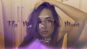 Jade Shadi, Misha Miller, Capablanca & Romanian House Mafia - Fly Me To The Moon