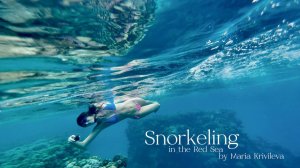 Snorkellng in the Red Sea. Swimming girl @MARIAKRIVILEVA | Снорклинг в красном море♀️