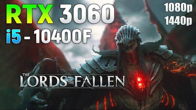 Lords Of The Fallen 2023 on RTX 3060 - All Settings 1080p | 1440p