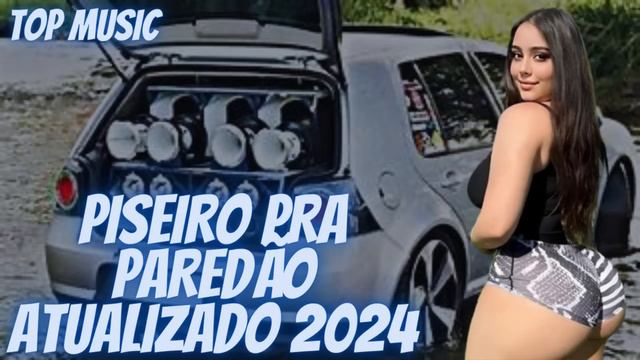 PISEIRO 2024 - PISEIRO ATUALIZADO 2024 - MIX CD SELECIONADO PRA TOCAR NO PAREDÃO - REPERTÓRIO NOVO