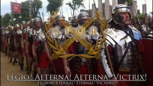 Roman Empire March: Legio, Aeterna, Victrix - Legion, Eternal, Victory