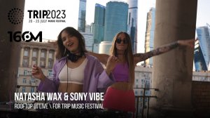 Natasha Wax & Sony Vibe - Rooftop DJ Live for TRIP Music Festival (Melodic Techno & Indie Dance Mix)