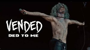 Vended - Ded To Me /Official Music Video/