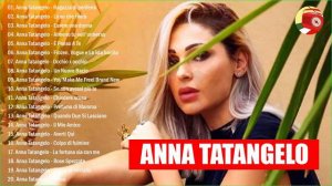 Anna Tatangelo Greatest Hits 2021 - The Best of Anna Tatangelo - Anna Tatangelo Canzoni nuove 2021