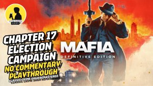 MAFIA DEFINITIVE EDITION PLAYTHROUGH CHAPTER 17 ELECTION CAMPAIGN #mafia #playthrough