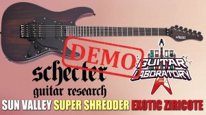 SCHECTER SUN VALLEY SUPER SHREDDER EXOTIC ZIRICOTE - демонстрация звучания
