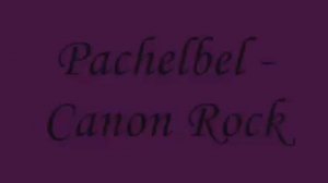Pachelbel - Canon Rock