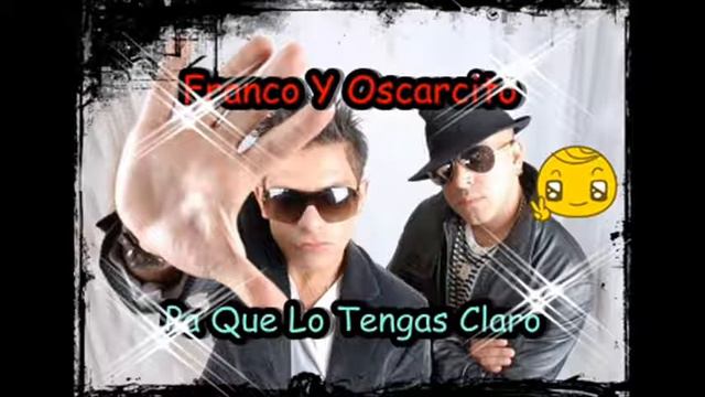 Franco Y Oscarcito - Pa Que Lo Tengas Claro смотреть онлайн