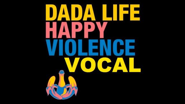 Dada Life - Happy Violence (Extended Vocal Mix) смотреть онлайн