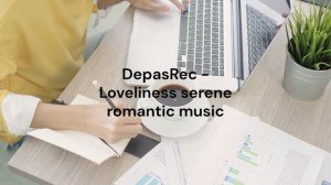 Loveliness serene romantic music