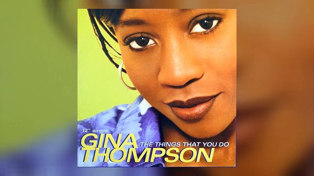Gina Thompson - The Things That You Do (Todd Edwards Remix)
