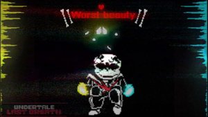 Undertale last breath phase 5 - Worst Beauty [Remastered]