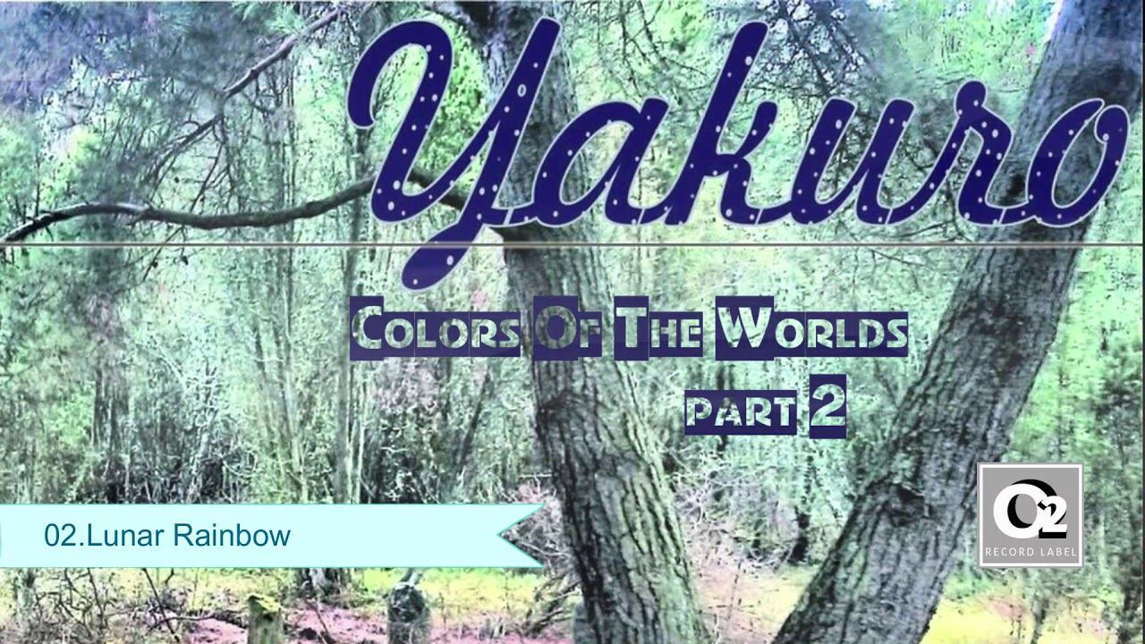 Yakuro - Colors Of The Worlds  Part 2 (Full Video Album_ 2014)