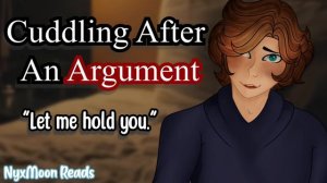 Cuddling With Your Boyfriend After A Fight [M4F] ["I'm sorry."] [Sleep Aid] [ASMR Roleplay]