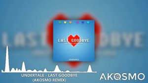 Undertale - Last Goodbye (Akosmo Remix)