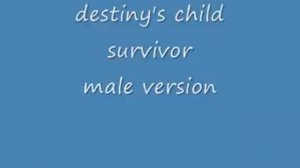 destiny's child - survivor (male version) + LYRICS