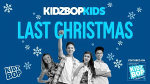KIDZ BOP Kids - Last Christmas (KIDZ BOP Christmas)