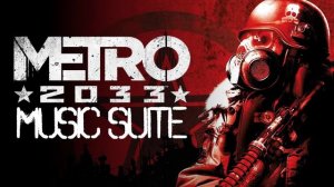 Metro 2033 Soundtrack Music Suite