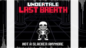Undertale: Last Breath - Not a Slacker Anymore【Animated Soundtrack Video】