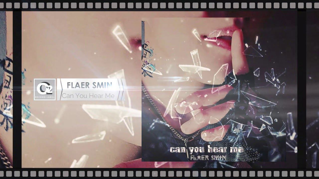 Flaer Smin - Can You Hear Me (New Single)