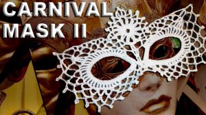 Венецианская карнавальная маска крючком / Часть II