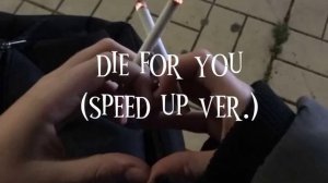 the weeknd - die for you (speed up ver.)