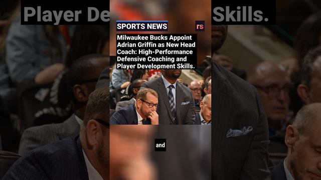 Milwaukee Bucks Appoint Adrian Griffin as New Head Coach: High-Performance Defensive Coaching.