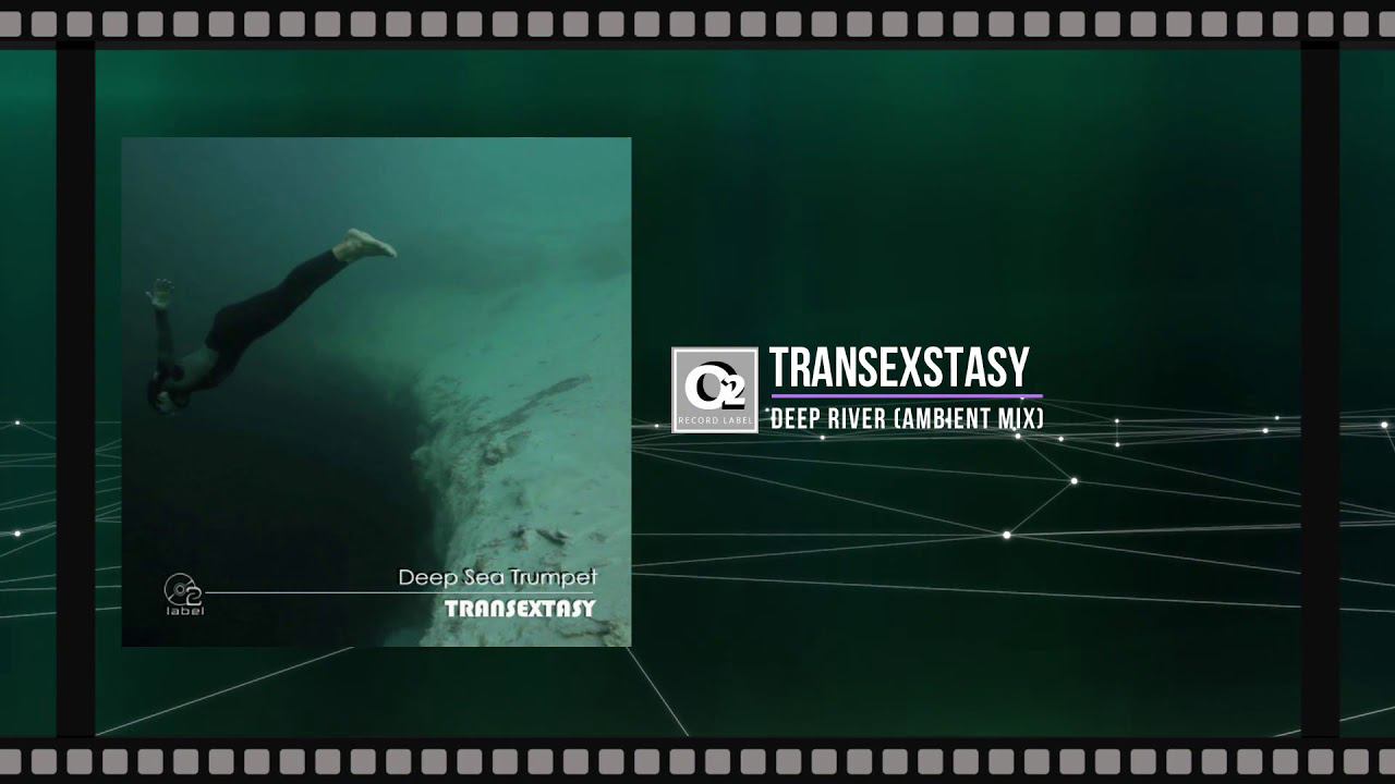 Transexstasy  - Deep River (return 2017 Ambient mix)