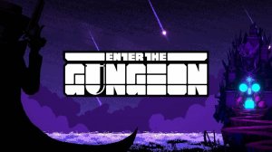 НАЧАЛО ПУТИ - Enter the Gungeon