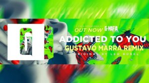 Leo Borel - Addicted To You (Gustavo Marra Remix) [G-MAFIA RECORDS]