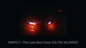 NBSPLV The Lost Soul Down (ULTRA SLOWED)