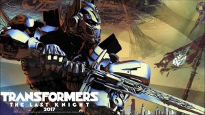 Soundtrack Transformers The Last Knight (Best Of Music - Theme Song 2017) - Musique Transformers 5