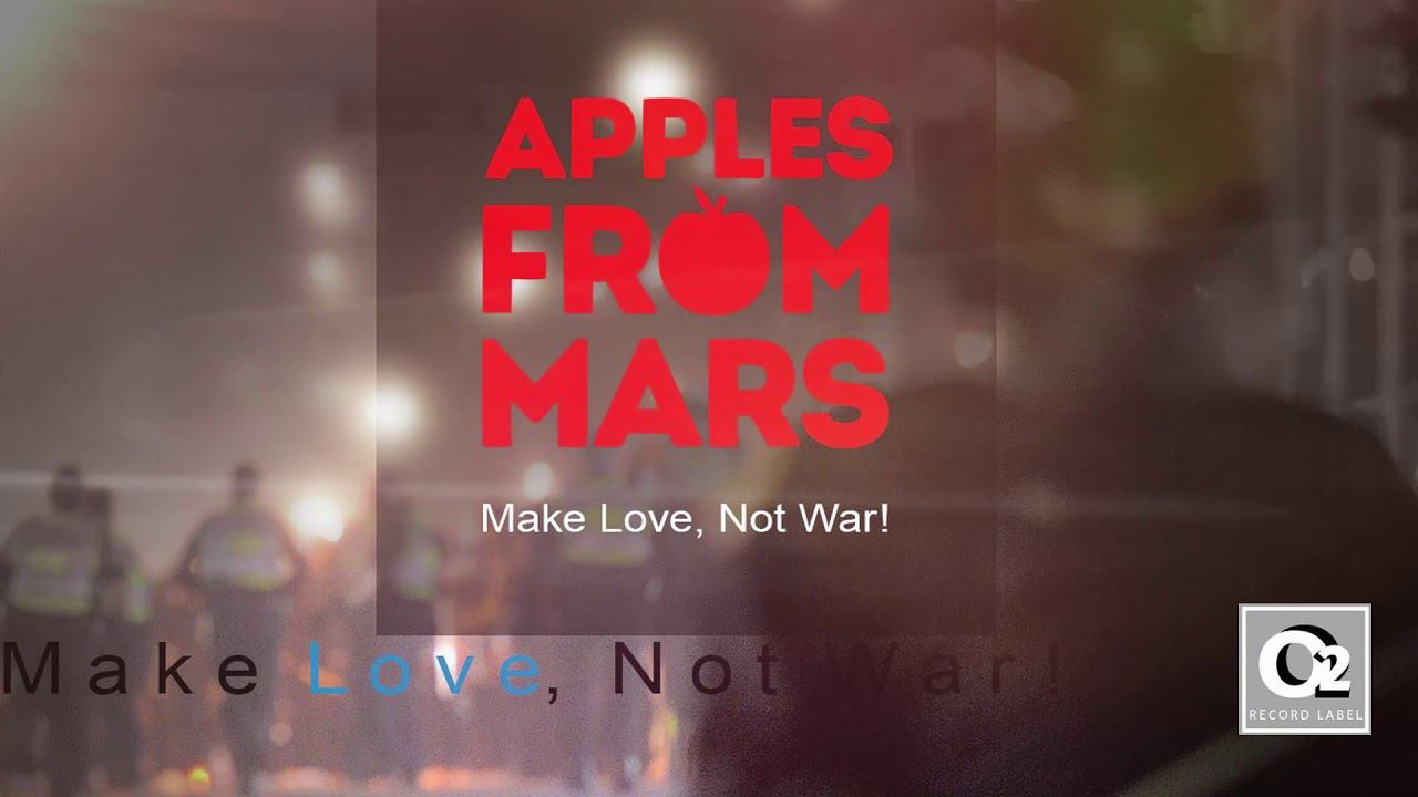 Apples From Mars - Make Love, Not War! (Single)_2020