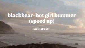 blackbear-hot girl bummer (speed up)