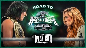 Rhea Ripley vs. Becky Lynch – Road to WrestleMania XL: WWE Playlist