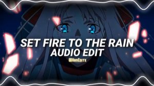 Set fire to the rain - Adele [Edit Audio] (Use Headphones 🎧)