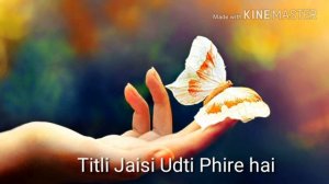 Titli Jaisi Udti Phire hai wo ud see Udaan WhatsApp status video song