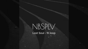 Lost Soul - NBSPLV (1h loop)