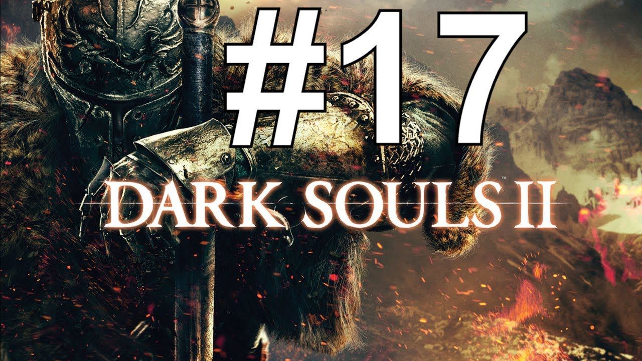 Dark Souls II Прохождение  ч17 прошли нг+