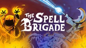 The Spell Brigade | Первый Взгляд | Прохождение Без Комментариев | Часть 2