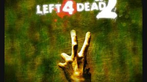 Left 4 Dead 2 Soundtrack Left 4 Dead