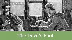 42 The Devil's Foot from His Last Bow: Reminiscences of Sherlock Holmes (1917) Audiobook