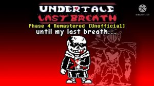Undertale: Last Breath - Until my Last Breath... [Fanon Phase 4] [Remastered]