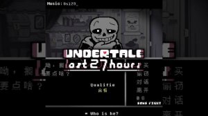【UNDERTALE The Last 27 Hours】Qualifie -Shop SANS Fight (Official)