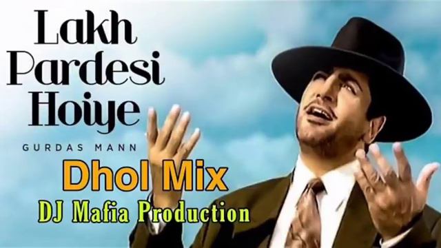 Lakh Pardesi Hoiye Dhol Remix Gurdas Maan Ft. DJ Mafia Production